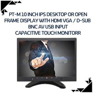 PT-M 10 inch IPS desktop or open frame display with HDMI VGA / D-Sub  BNC AV USB input Capacitive touch monitor
