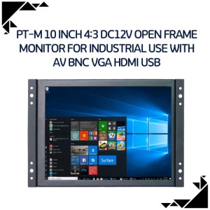 PT-M 10 inch 4:3 DC12V open frame monitor for industrial use with AB BNC BGA HDMI USB